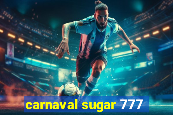 carnaval sugar 777